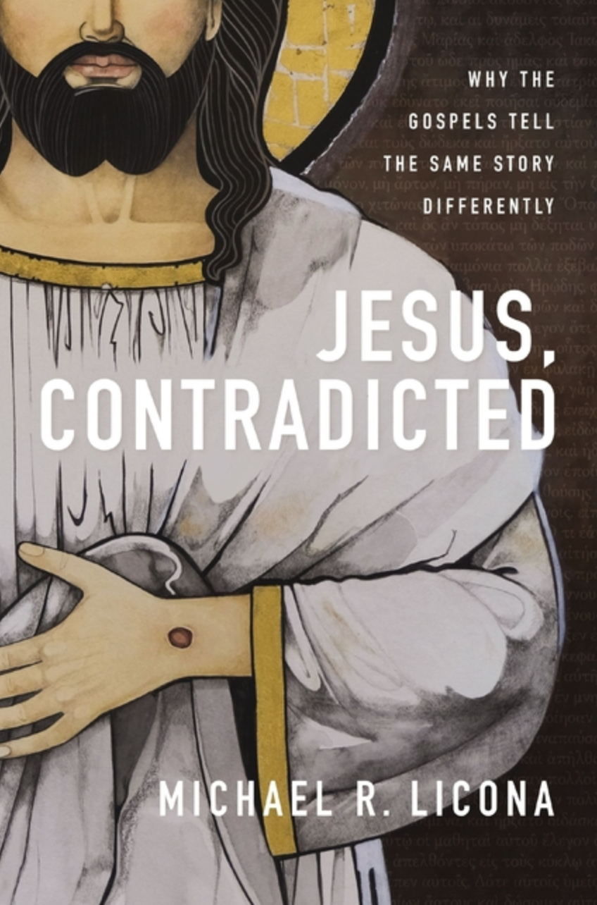 Jesus Contradicted: Why the Gospels Tell the Same Story Differently