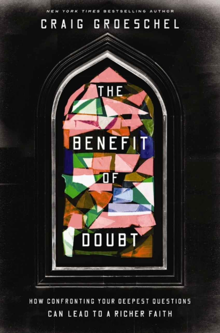 The Benefit of Doubt: How Confronting Your Deepest Questions Can Lead to a Richer Faith