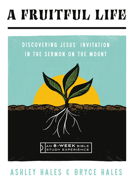 A Fruitful Life: Discovering Jesus' Invitation in the Sermon on the Mount--An 8-Week Bible Study with Video Access (IVP Bible Study Experience)