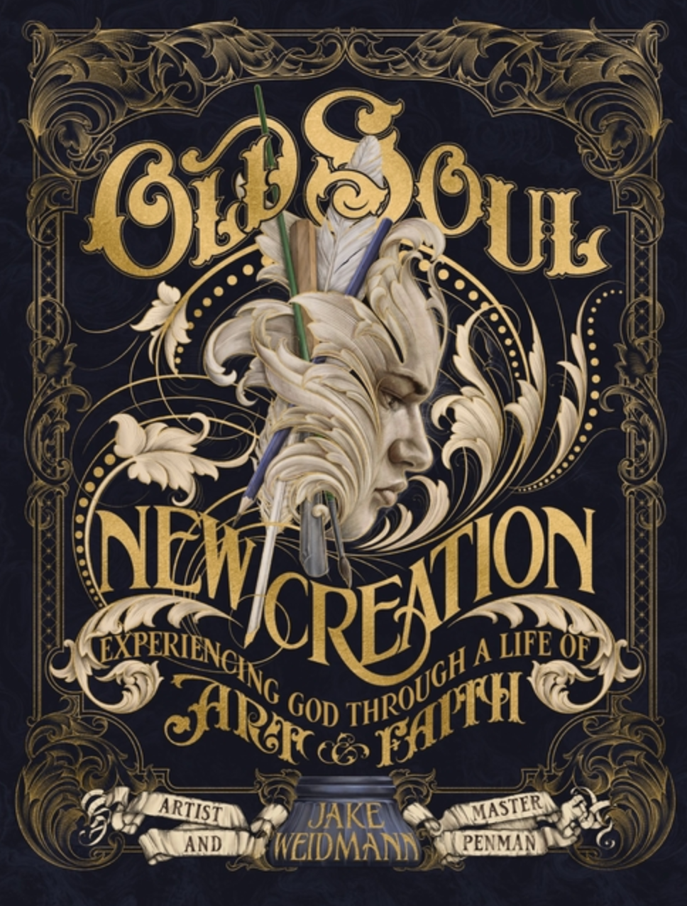 Old Soul New Creation: Experiencing God Through a Life of Art and Faith