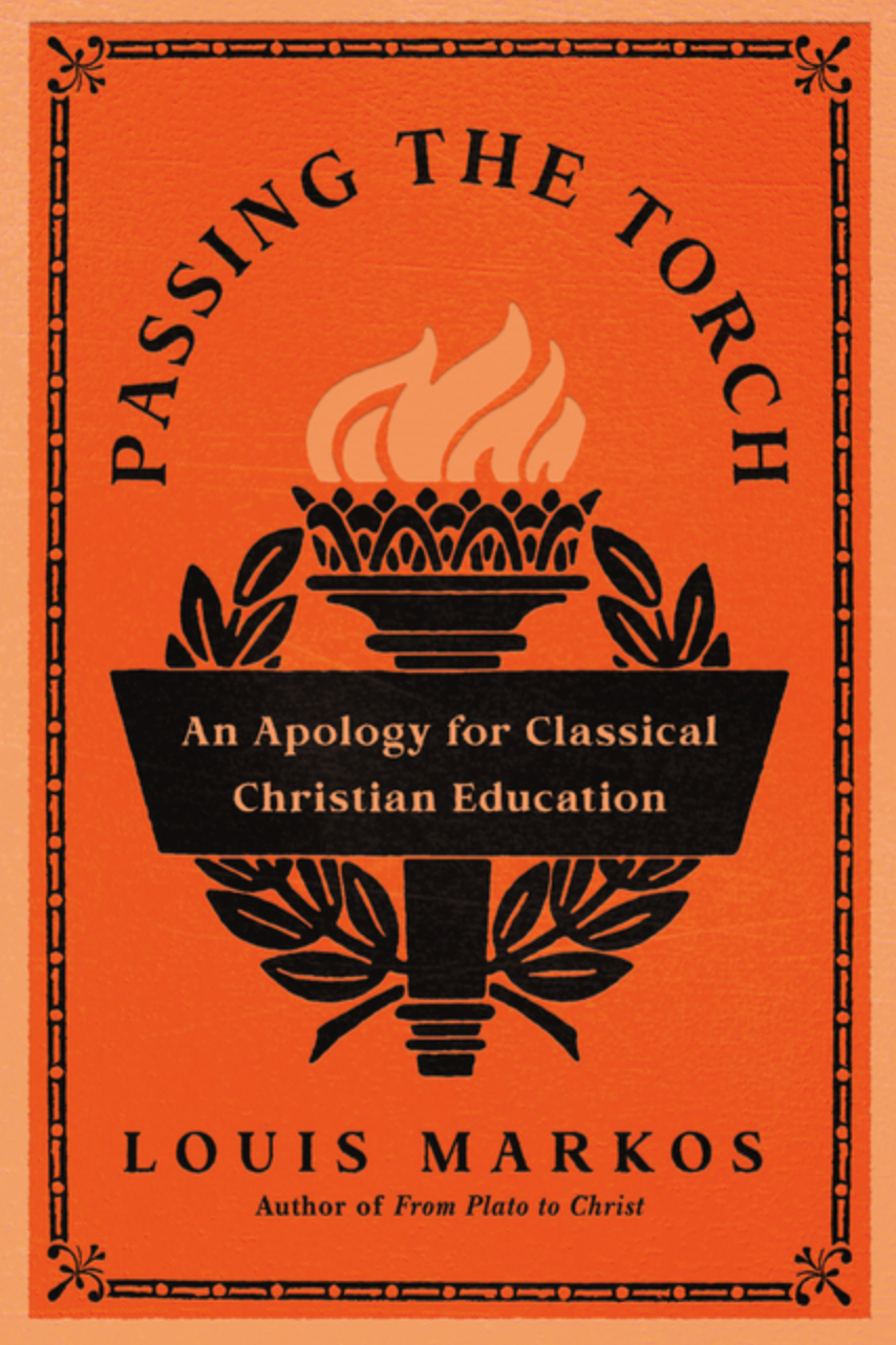 Passing the Torch: An Apology for Classical Christian Education