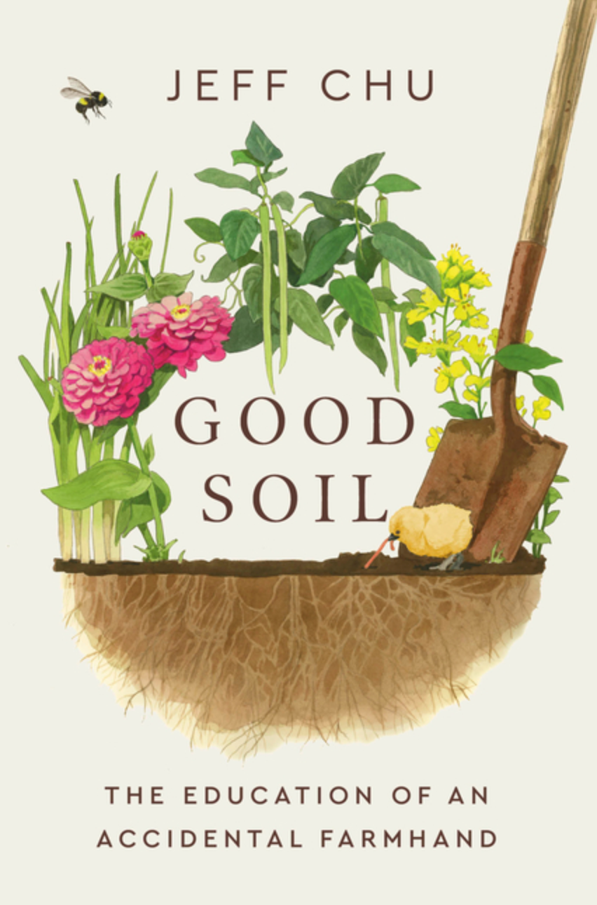 Good Soil: The Education of an Accidental Farmhand
