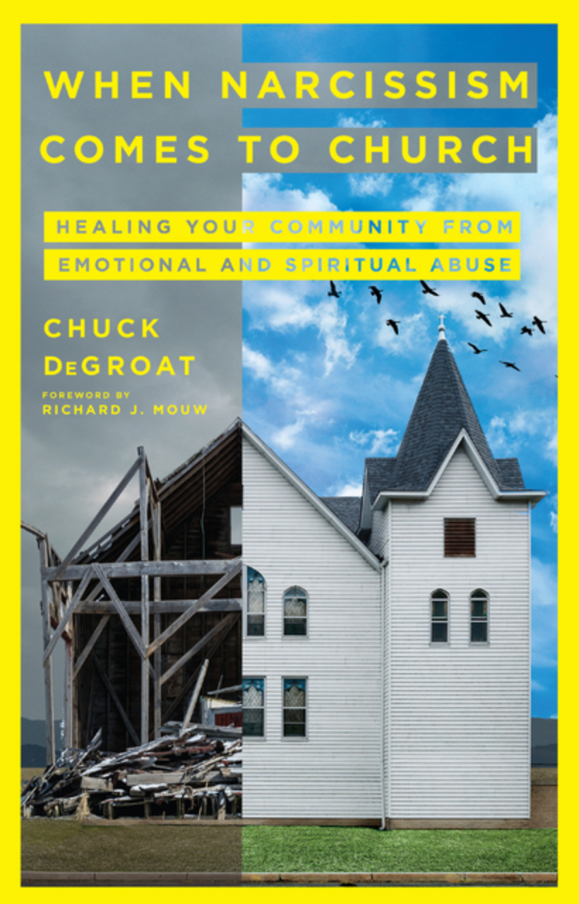 When Narcissism Comes to Church: Healing Your Community From Emotional and Spiritual Abuse