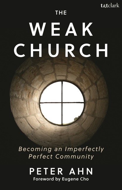 The Weak Church: Becoming an Imperfectly Perfect Community