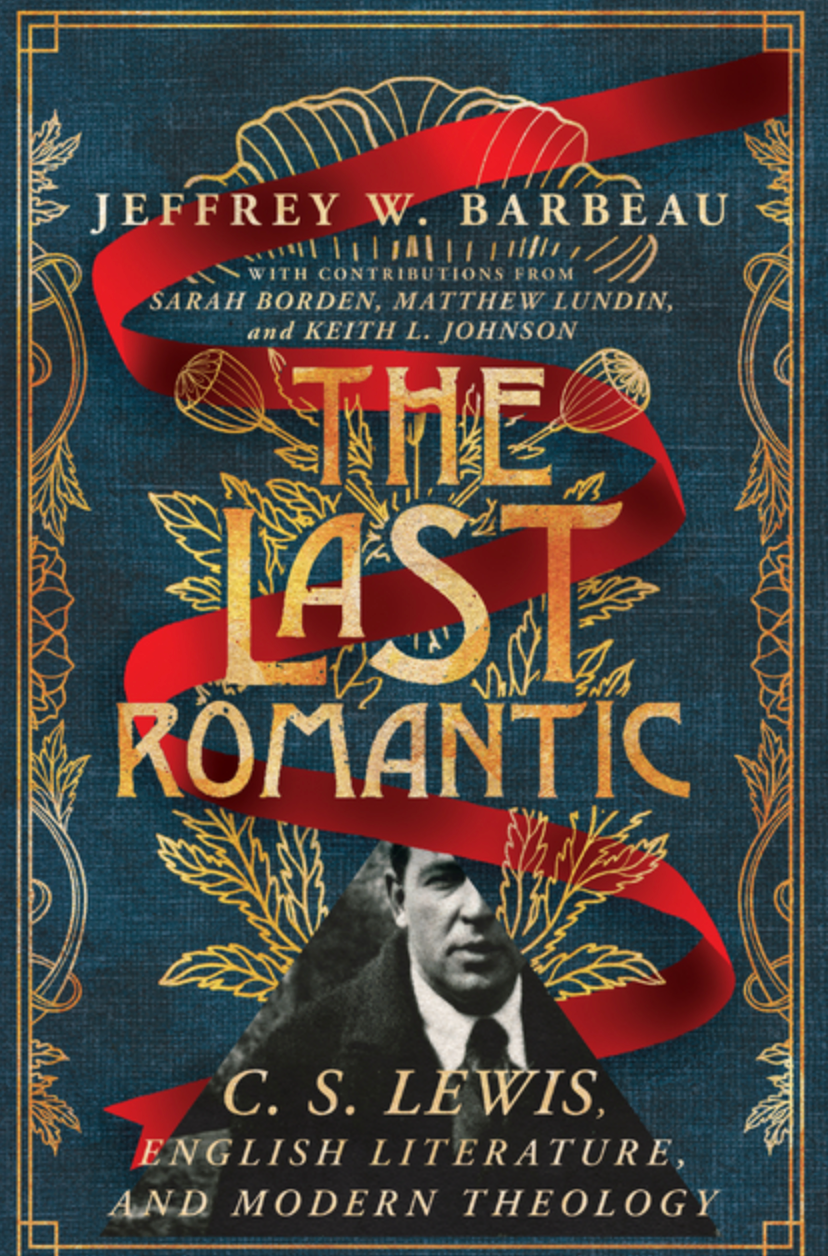 The Last Romantic: C. S. Lewis, English Literature, and Modern Theology (The Hansen Series)
