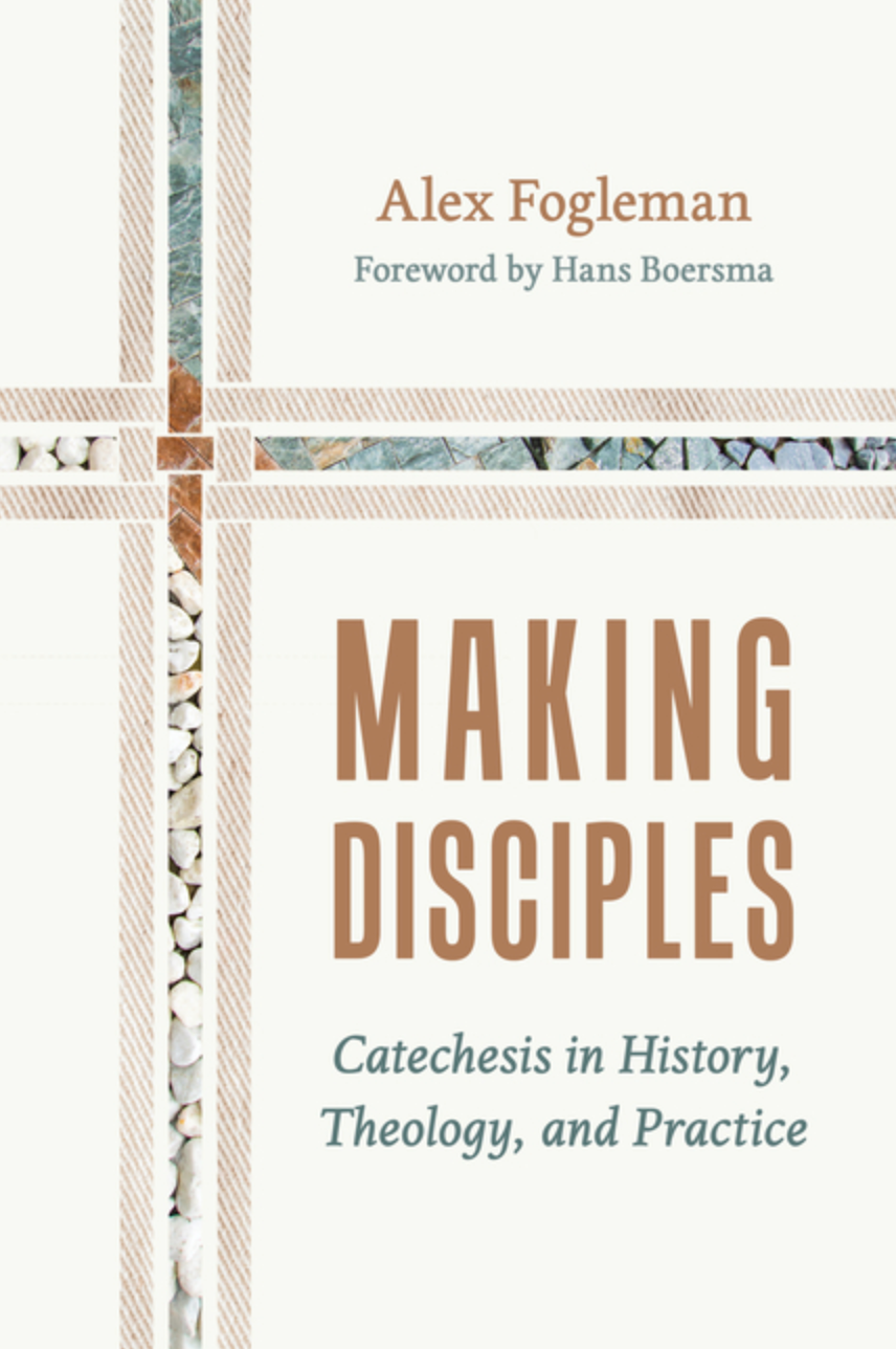 Making Disciples: Catechesis in History, Theology, and Practice