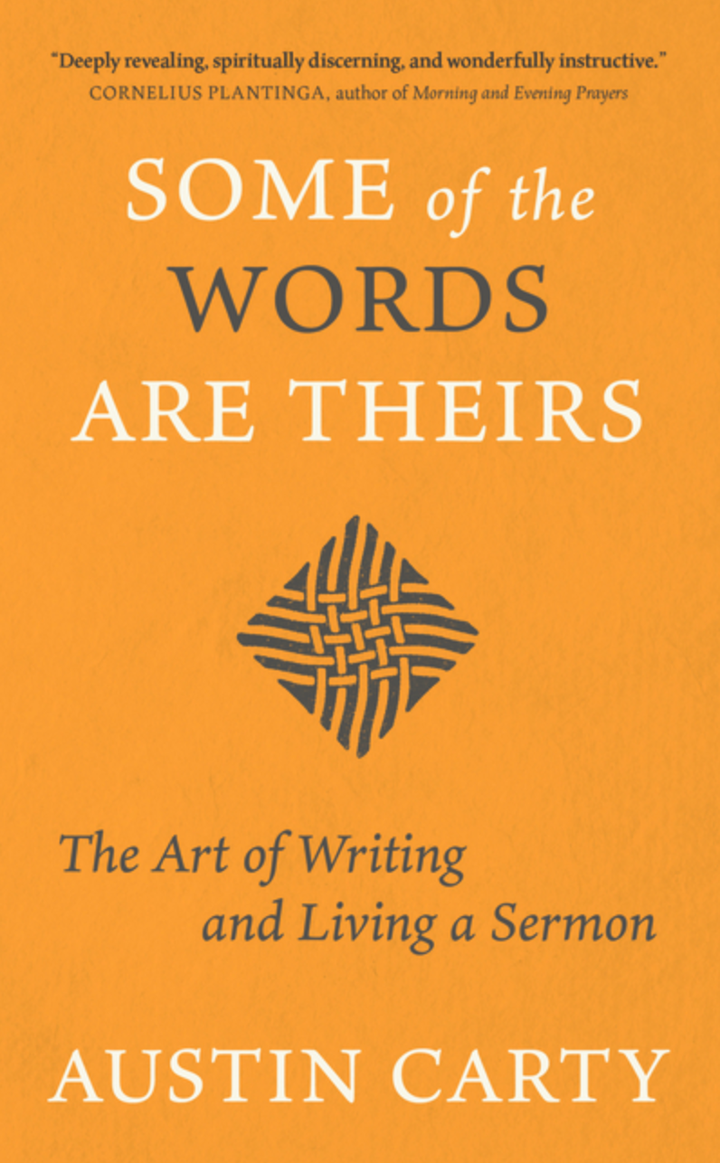 Some of the Words Are Theirs: The Art of Writing and Living a Sermon