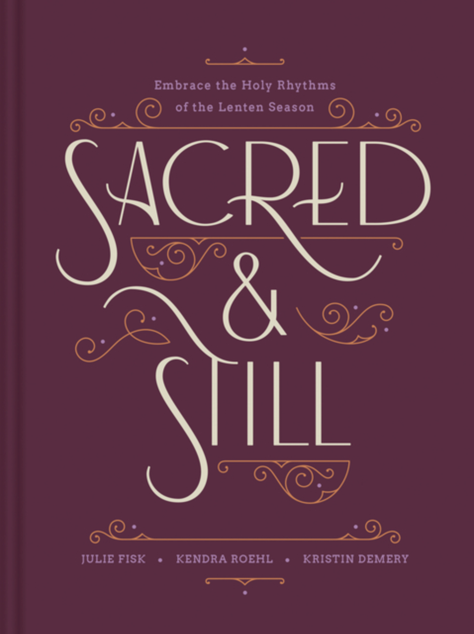 Sacred and Still: Embrace the Holy Rhythms of the Lenten Season