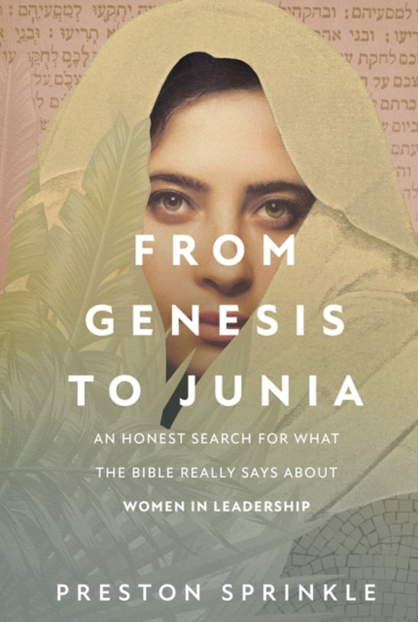 From Genesis to Junia: An Honest Search for What the Bible Really Says about Women in Leadership