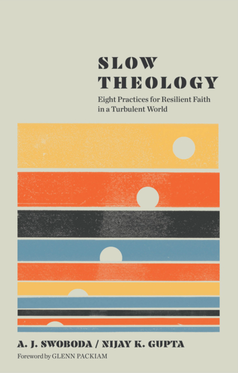 Slow Theology: Eight Practices for Resilient Faith in a Turbulent World