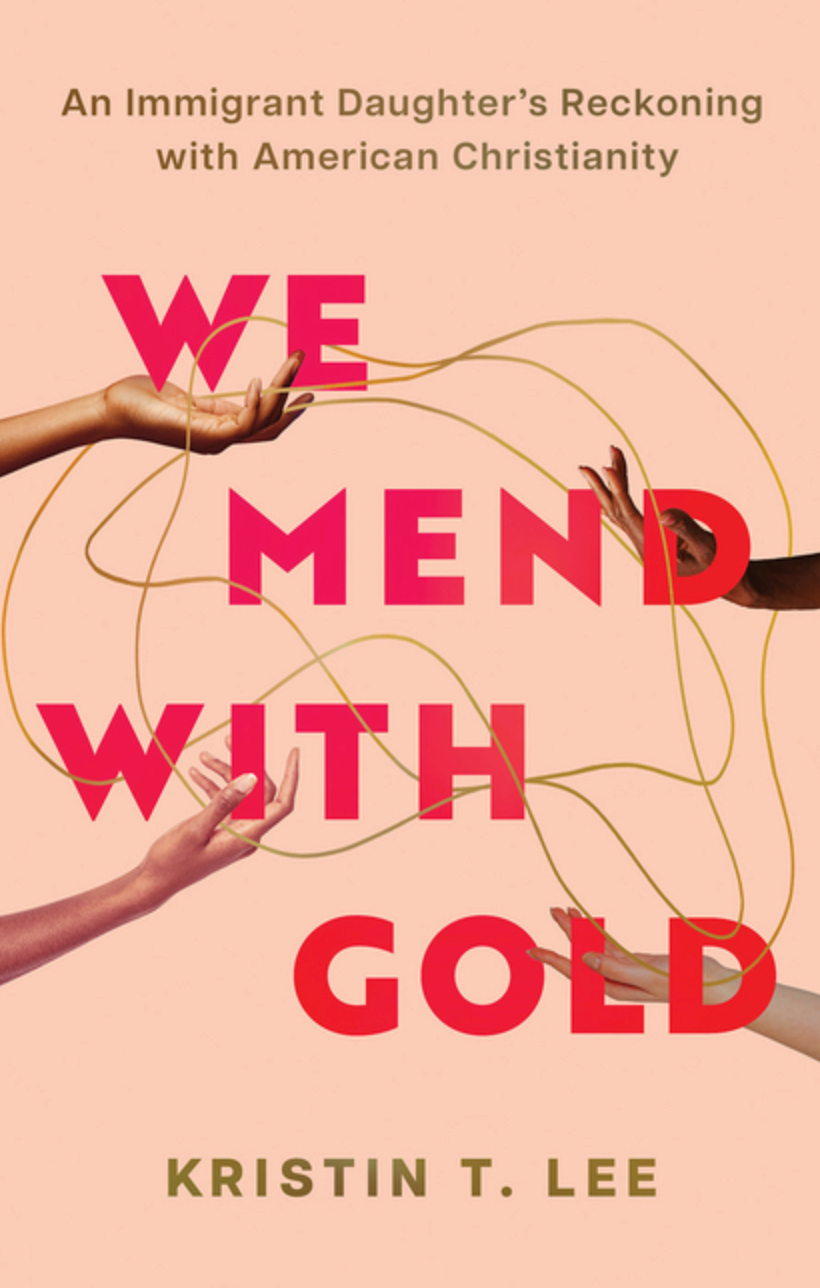 We Mend with Gold: An Immigrant Daughter's Reckoning with American Christianity