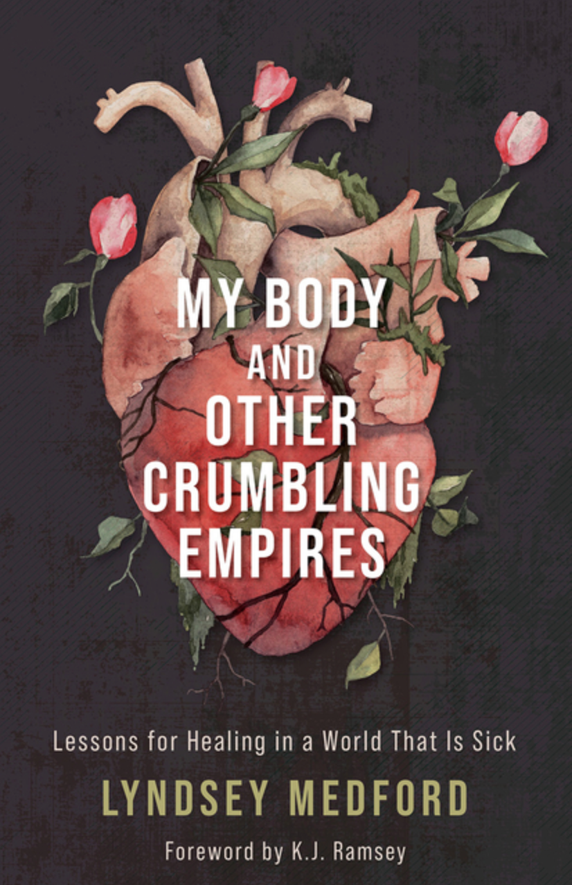 My Body and Other Crumbling Empires: Lessons for Healing in a World That Is Sick