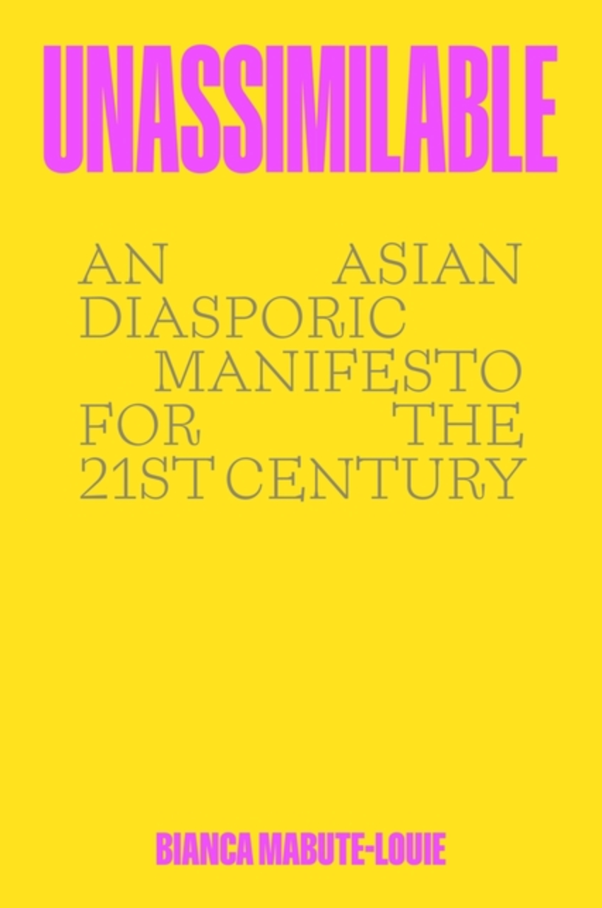 Unassimilable: An Asian Diasporic Manifesto for the Twenty-First Century