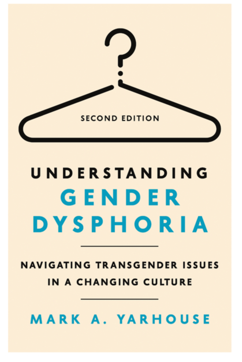 Understanding Gender Dysphoria: Navigating Transgender Issues in a Changing Culture (Revised, Second) (Christian Association for Psychological Studies Books)