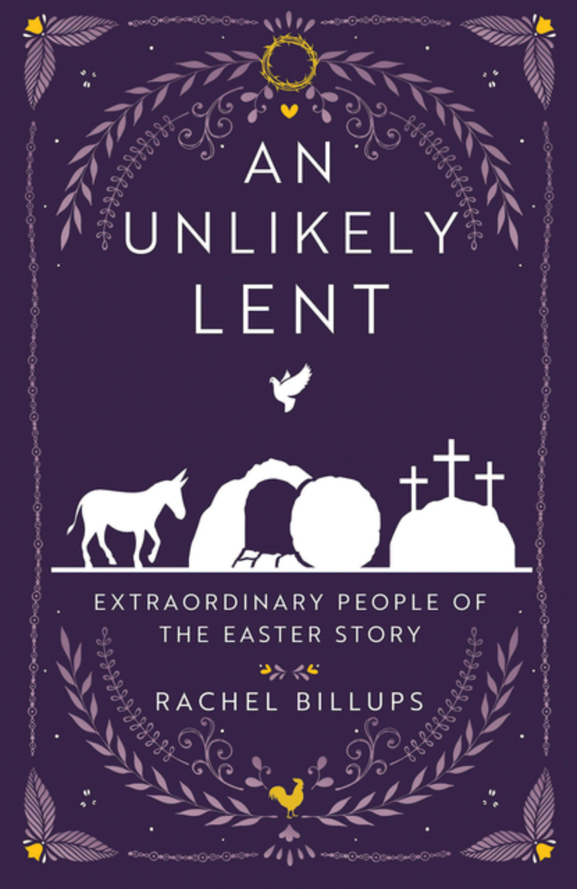 An Unlikely Lent: Extraordinary People of the Easter Story (An Unlikely Lent)