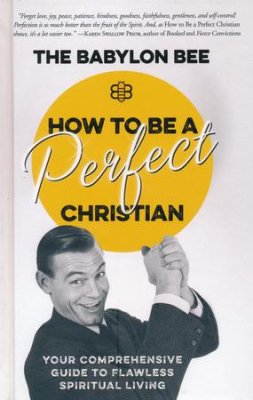 How to Be a Perfect Christian: Your Comprehensive Guide to Flawless Spiritual Living