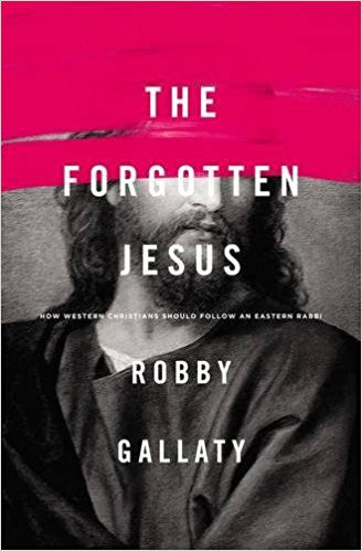 The Forgotten Jesus: How Western Christians Should Follow an Eastern Rabbi