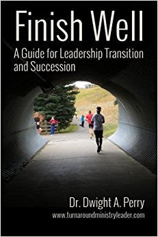 Finish Well: A Guide for Leadership Transition and Succession