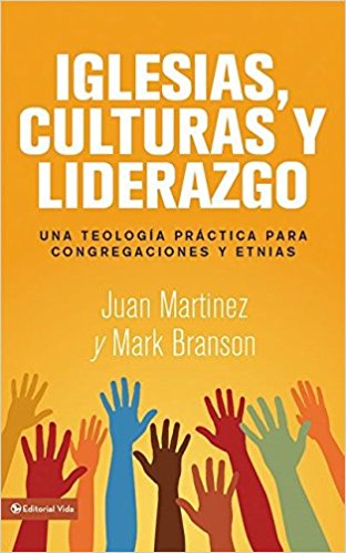 Iglesias, Culturas y Liderazgo: Una Teología Práctica Para Congregaciones y Etnias
