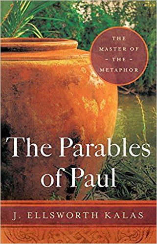 The Parables of Paul: The Master of the Metaphor