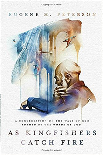 As Kingfishers Catch Fire: A Conversation on the Ways of God Formed by the Words of God