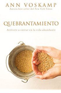 Quebrantamiento: Atrevete a Entrar En La Vida Abundante