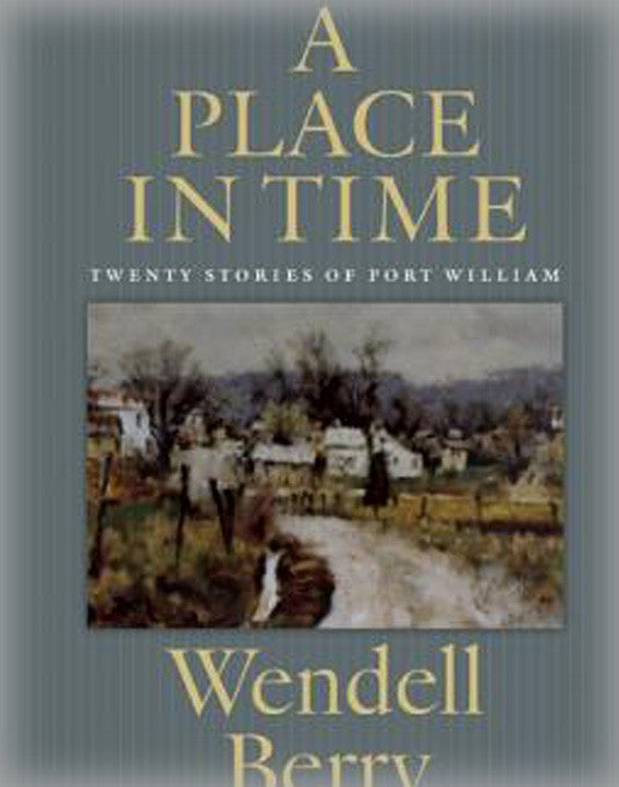 A Place in Time: Twenty Stories of the Port William Membership