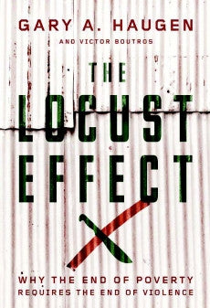 The Locust Effect: Why the End of Poverty Requires the End of Violence
