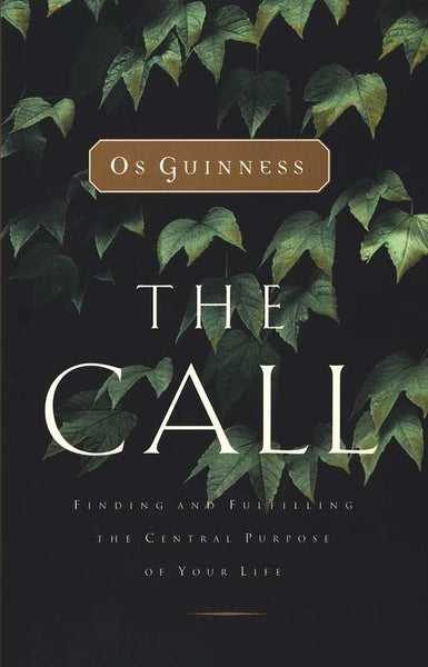 The Call: Finding and Fulfilling the Central Purpose of Your Life
