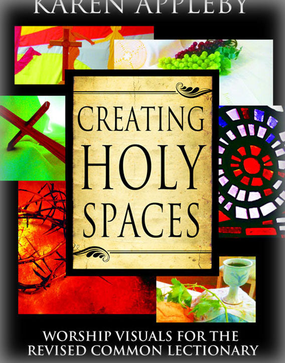 Creating Holy Spaces: Worship Visuals for the Revised Common Lectionary