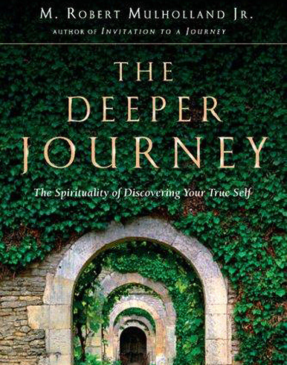The Deeper Journey: The Spirituality of Discovering Your True Self