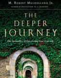 The Deeper Journey: The Spirituality of Discovering Your True Self
