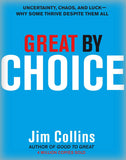 Great by Choice: Uncertainty, Chaos, and Luck--Why Some Thrive Despite Them All