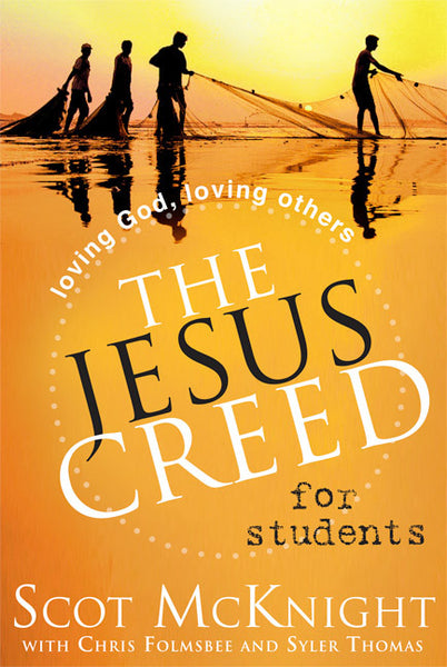 The Jesus Creed for Students: Loving God, Loving Others