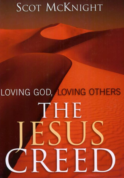 The Jesus Creed : Loving God, Loving Others