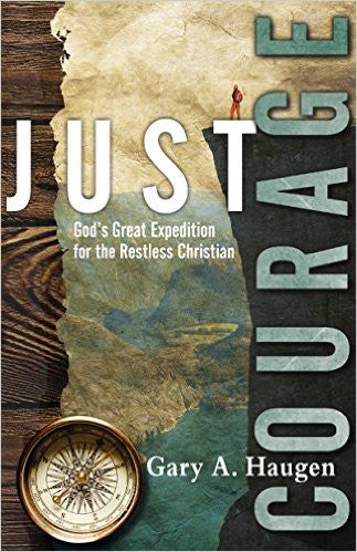 Just Courage: God's Great Expedition for the Restless Christian