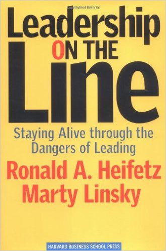 Leadership on the Line: Staying Alive Through the Dangers of Leading