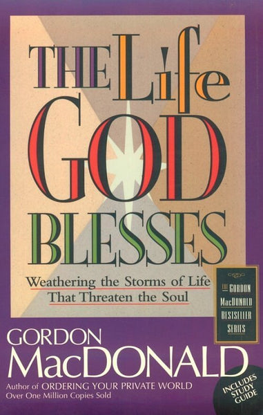 The Life God Blesses: Weathering the Storms of Life That Threaten the Soul