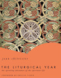 The Liturgical Year: The Spiraling Adventure of the Spiritual Life, The Ancient Practices Series