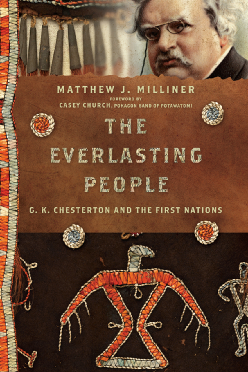 The Everlasting People: G.K. Chesterton and the First Nations (The Hansen Series)