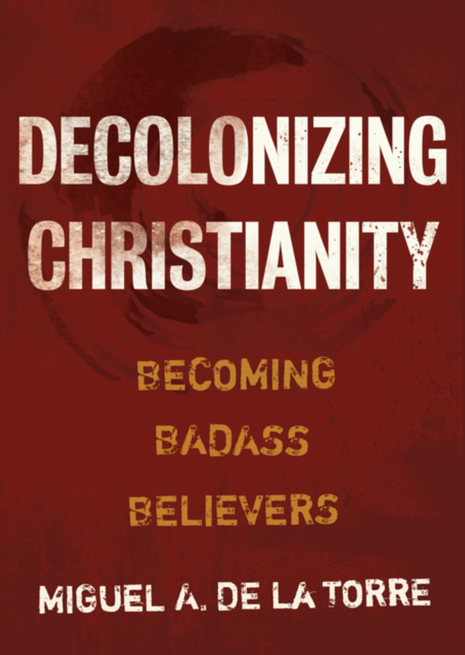 Decolonizing Christianity: Becoming Badass Believers