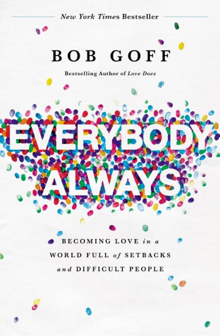 Everybody, Always: Becoming Love in a World Full of Setbacks and Difficult People