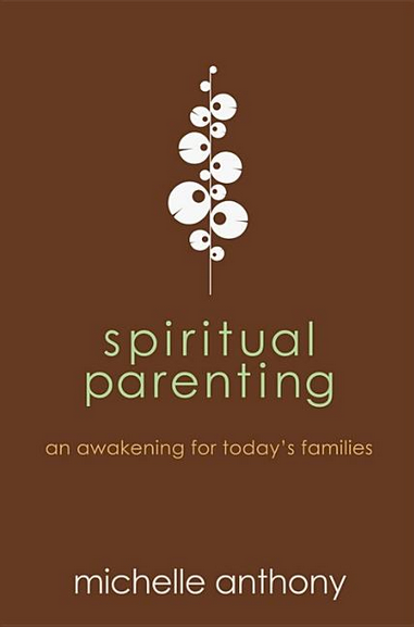Spiritual Parenting: An Awakening For Todays Families