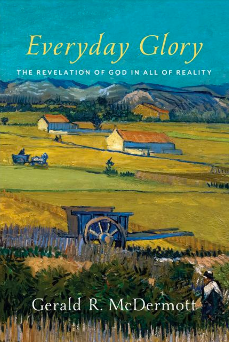 Everyday Glory: The Revelation of God in All of Reality