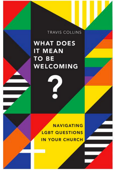 What Does It Mean to Be Welcoming?: Navigating Lgbt Questions in Your Church