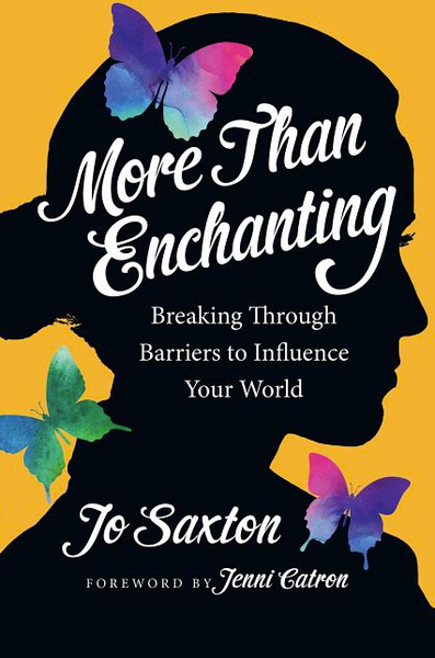 More Than Enchanting: Breaking Through Barriers to Influence Your World (Expanded)