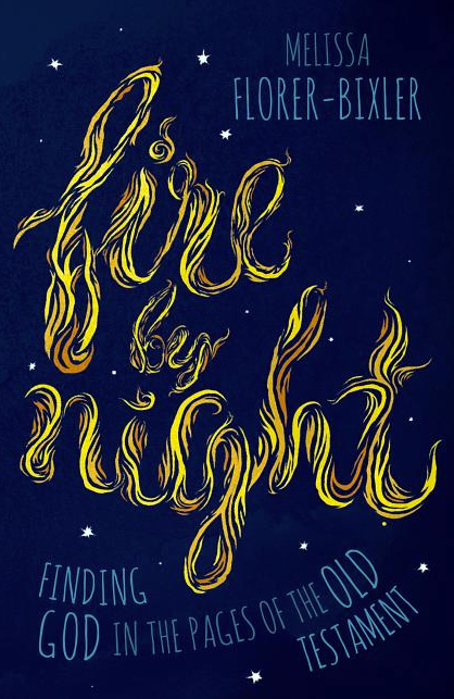Fire by Night: Finding God in the Pages of the Old Testament
