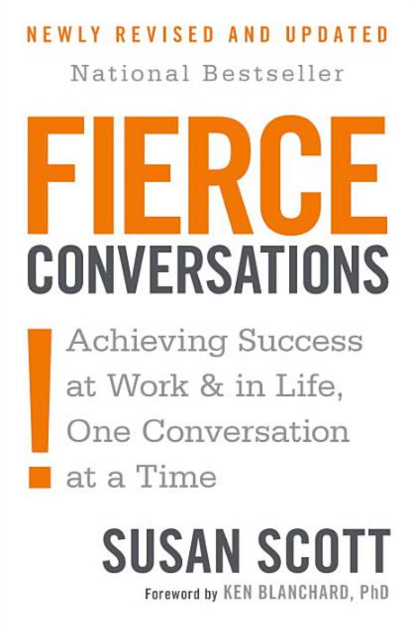 Fierce Conversations (Revised and Updated): Achieving Success at Work and in Life One Conversation at a Time