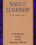 Servant Leadership Volume Two: Contemporary Models and the Emerging Challenge