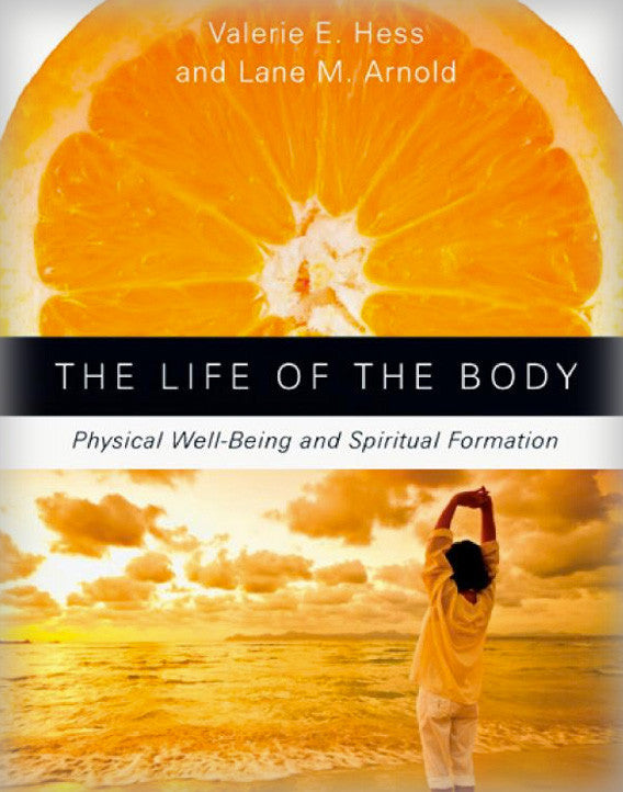 The Life of the Body: Physical Well-Being and Spiritual Formation